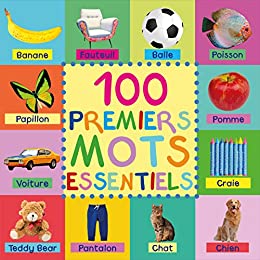 100 Premiers Mots Essentiels: First 100 Essential Words In French